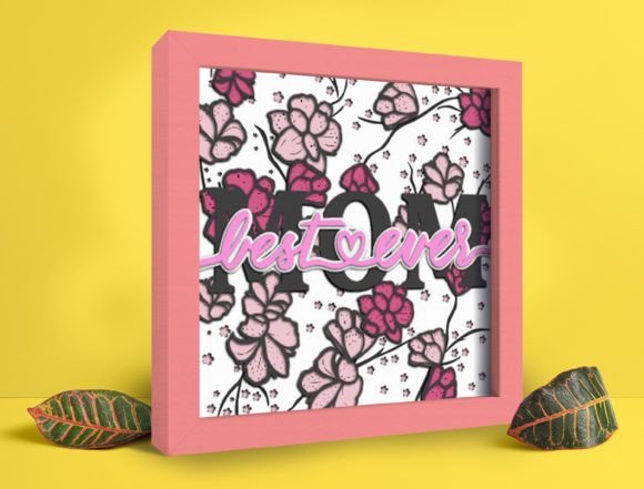 Mom Best Ever 3D SVG for Shadow Boxes & Branding